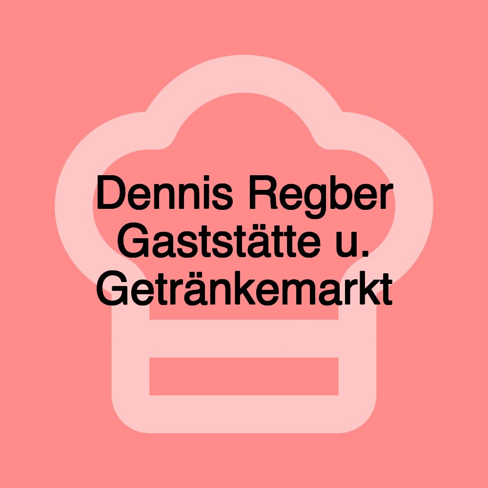 Dennis Regber Gaststätte u. Getränkemarkt