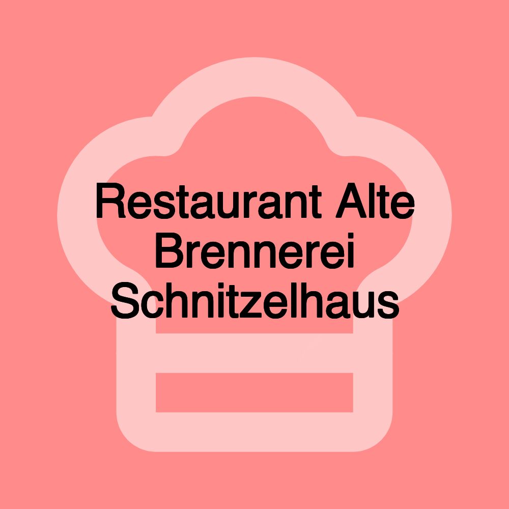 Restaurant Alte Brennerei Schnitzelhaus