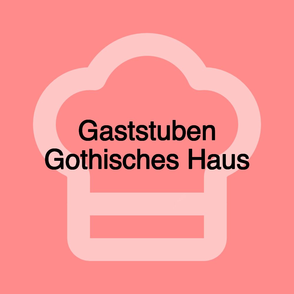 Gaststuben Gothisches Haus