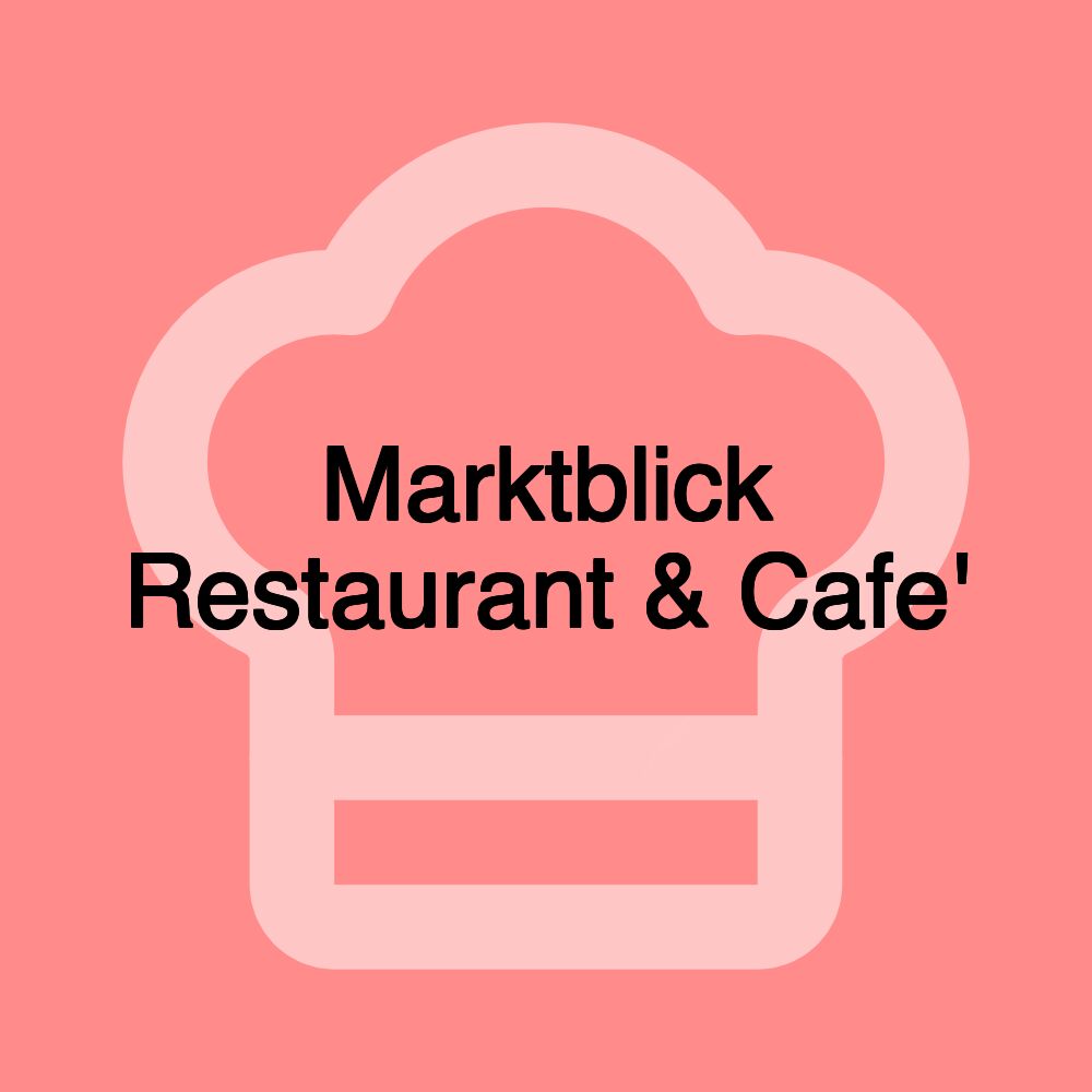 Marktblick Restaurant & Cafe'