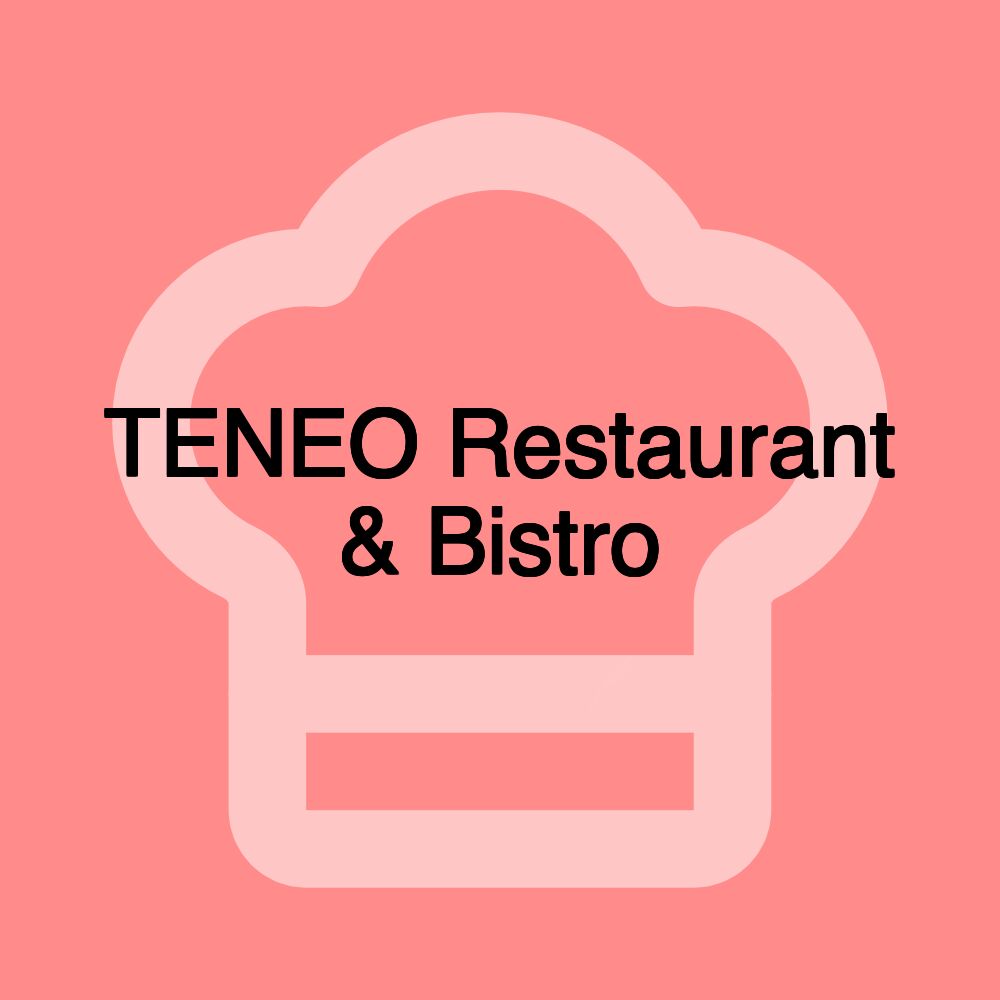 TENEO Restaurant & Bistro