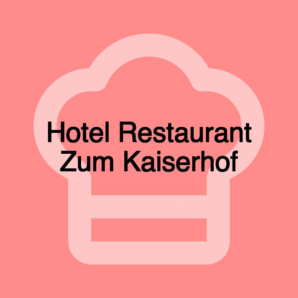 Hotel Restaurant Zum Kaiserhof