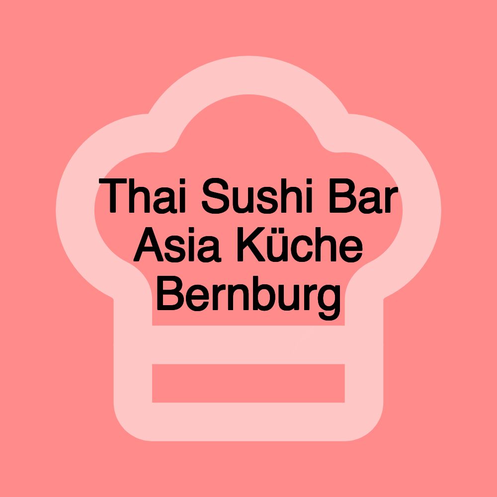 Thai Sushi Bar Asia Küche Bernburg