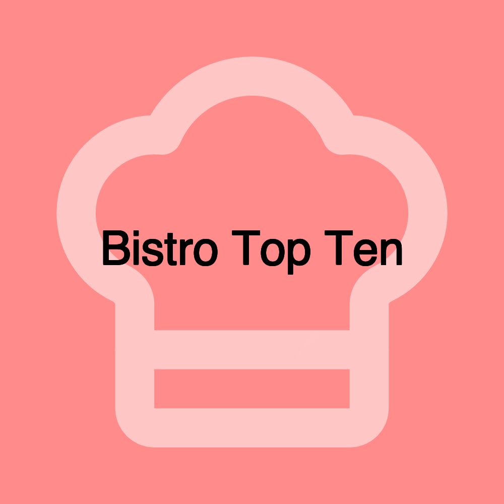 Bistro Top Ten