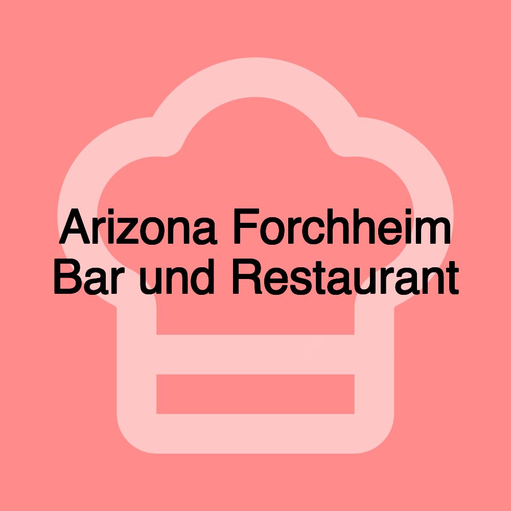 Arizona Forchheim Bar und Restaurant