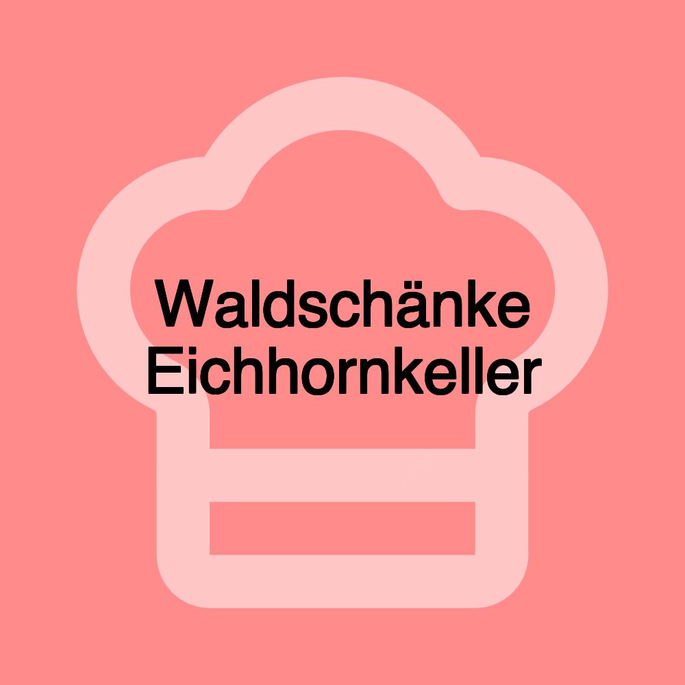 Waldschänke Eichhornkeller