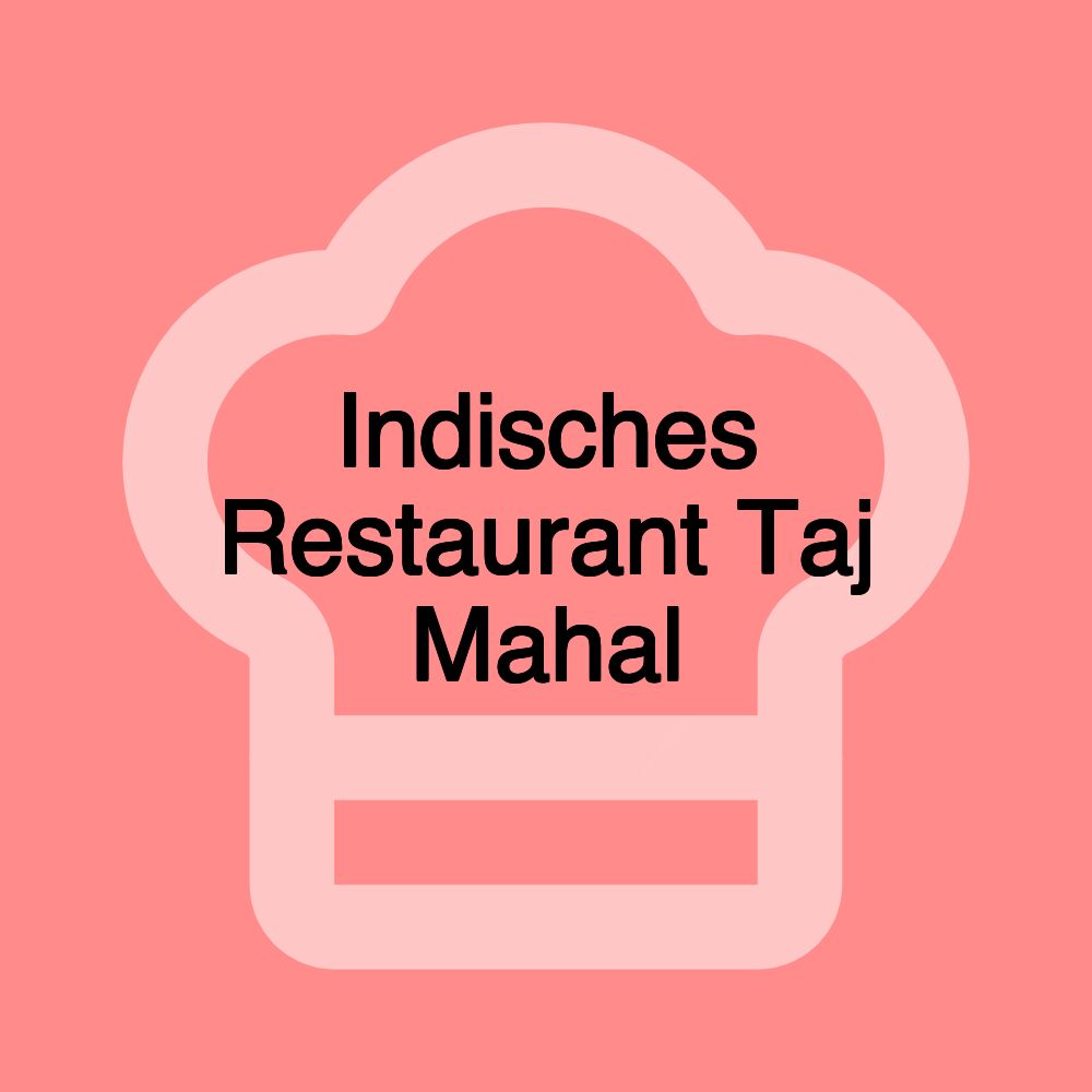 Indisches Restaurant Taj Mahal