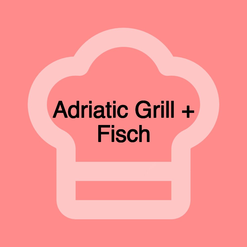 Adriatic Grill + Fisch