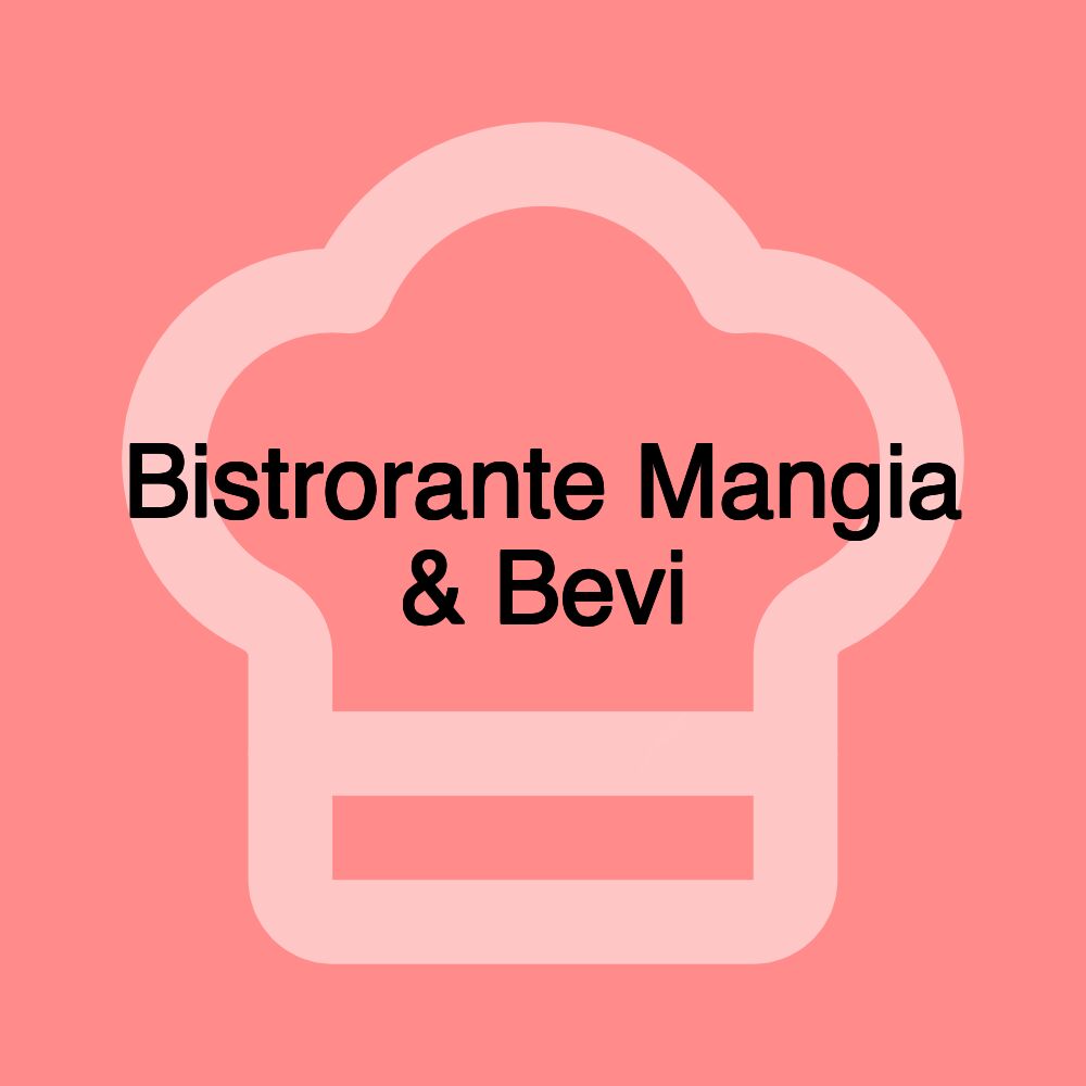 Bistrorante Mangia & Bevi