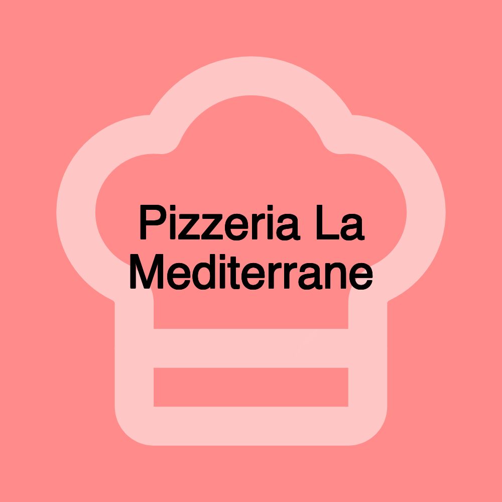 Pizzeria La Mediterrane