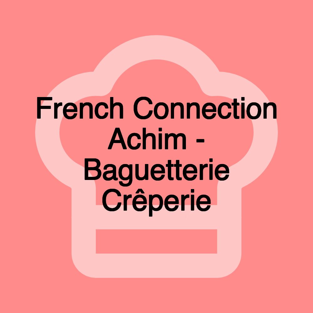 French Connection Achim - Baguetterie Crêperie