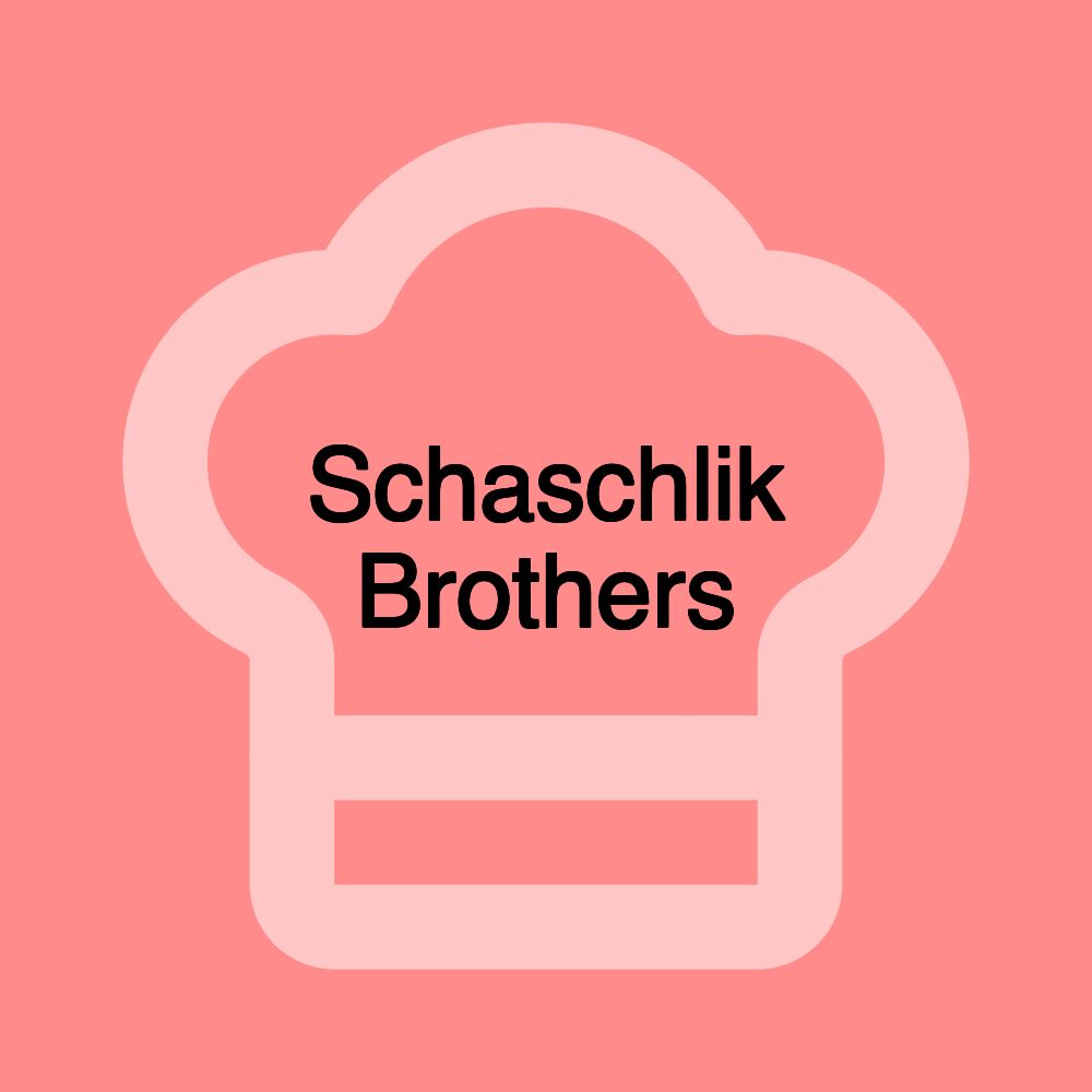 Schaschlik Brothers