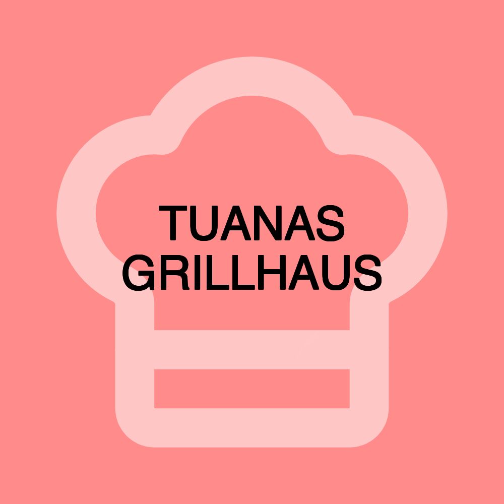 TUANAS GRILLHAUS