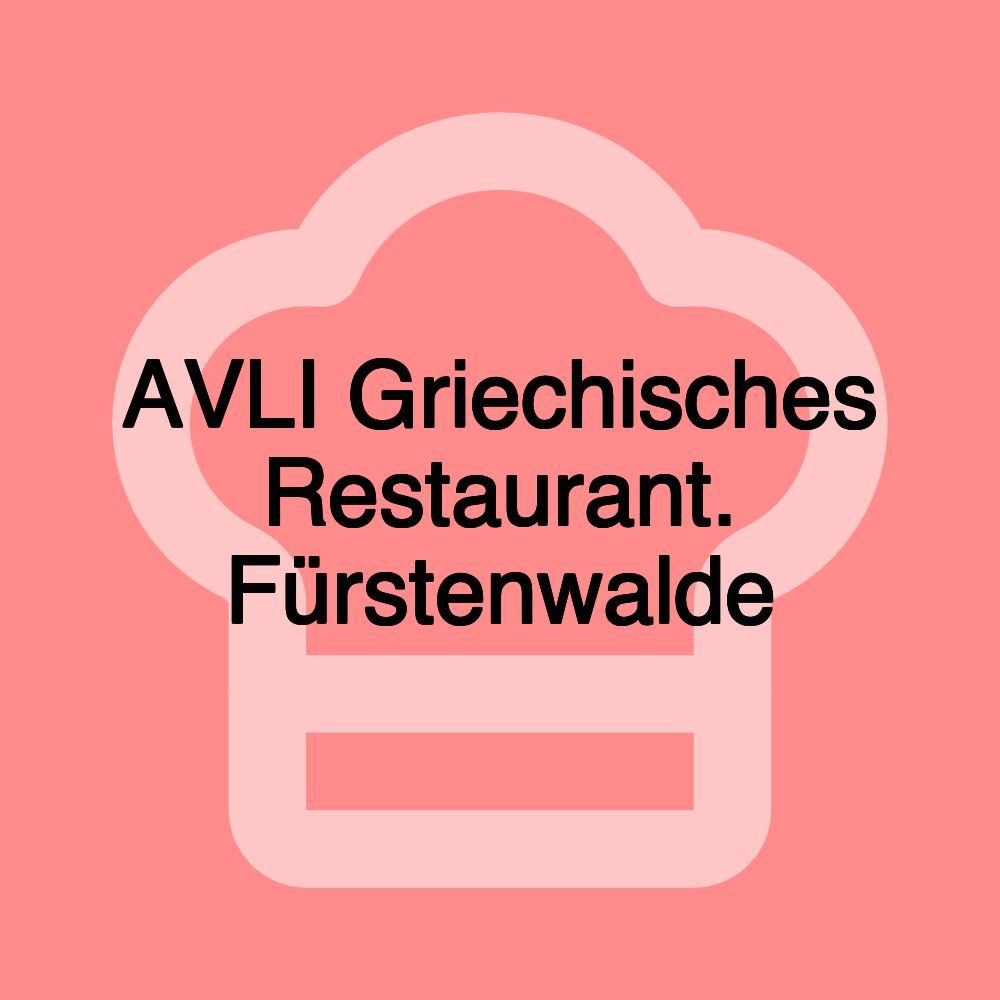 AVLI Griechisches Restaurant. Fürstenwalde