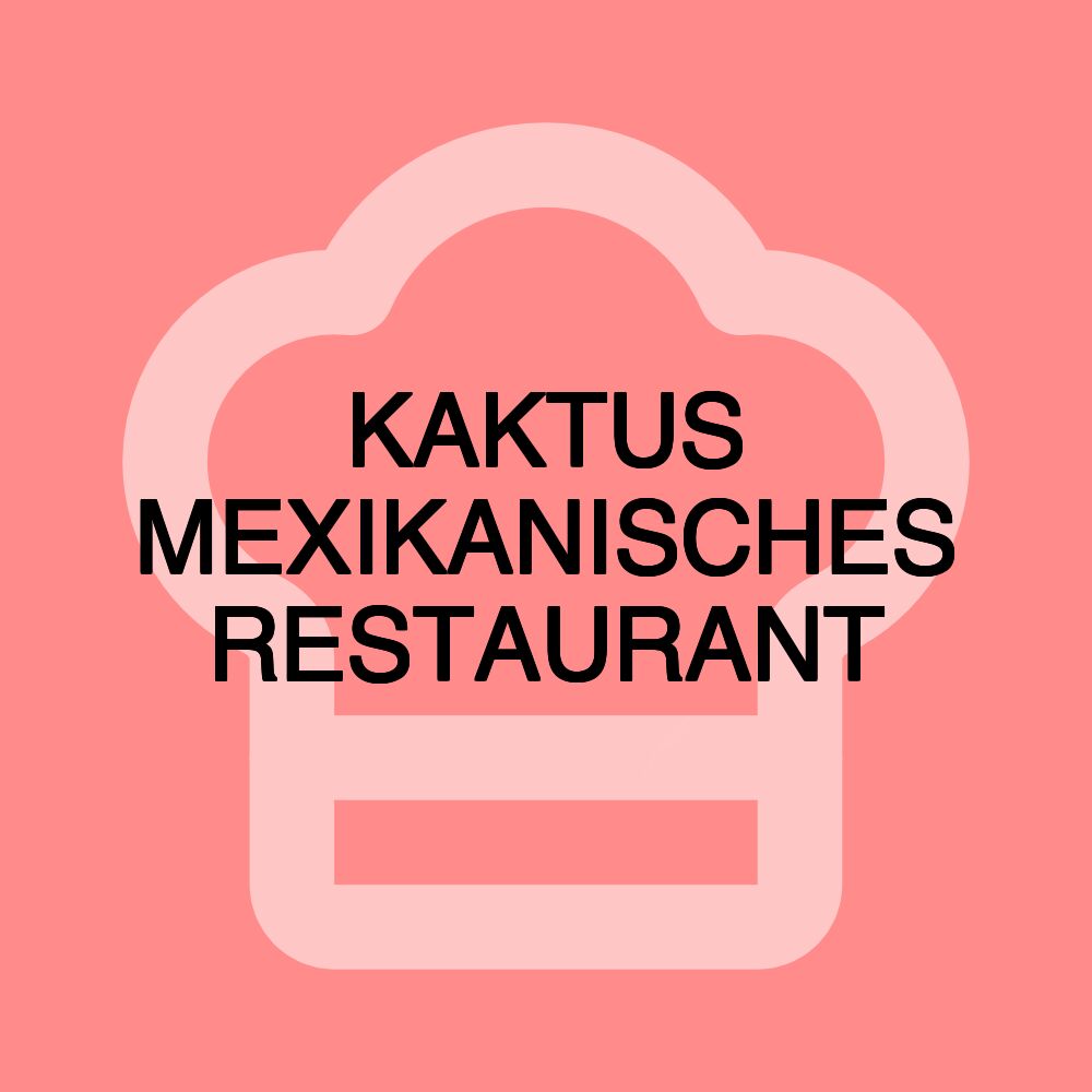 KAKTUS MEXIKANISCHES RESTAURANT