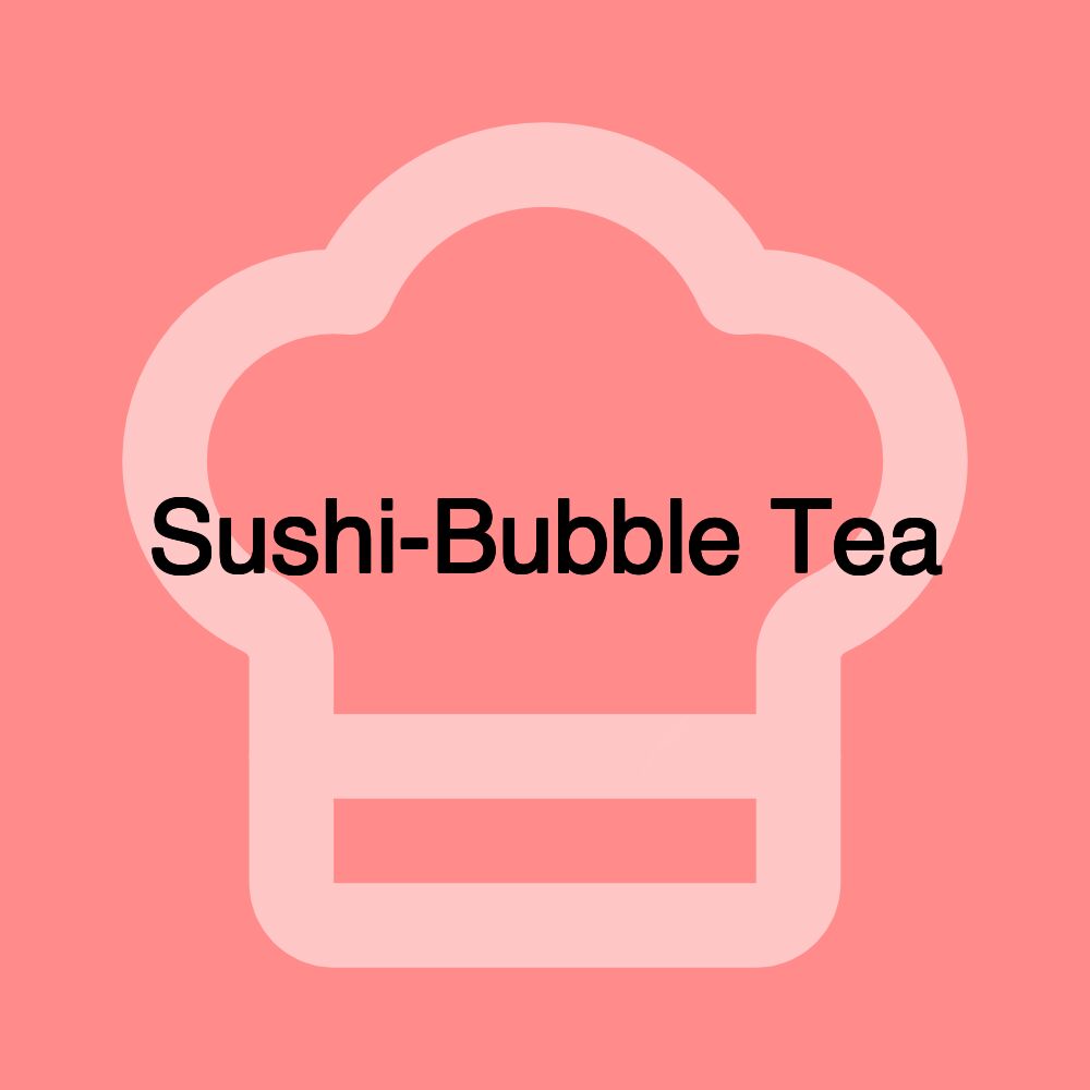 Sushi-Bubble Tea