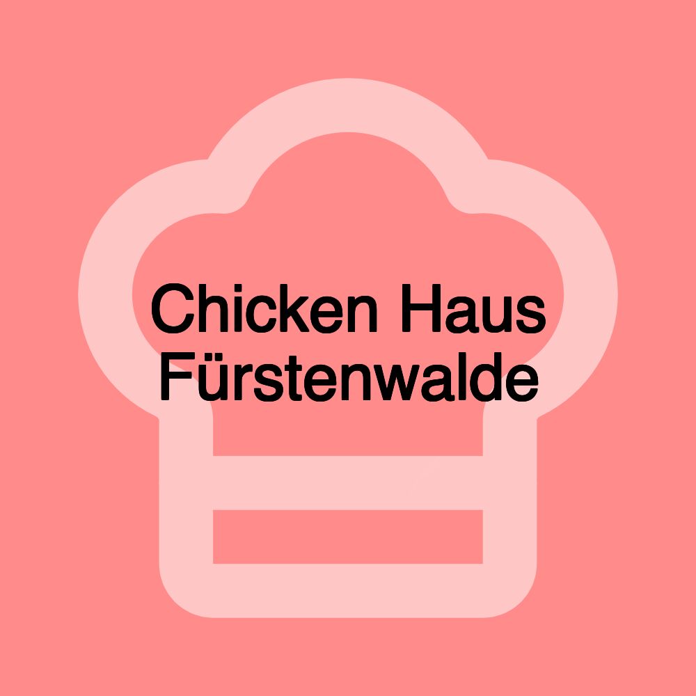 Chicken Haus Fürstenwalde