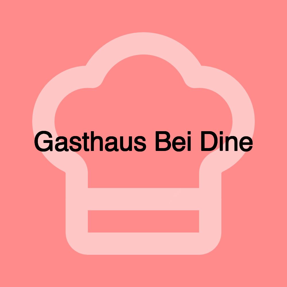 Gasthaus Bei Dine