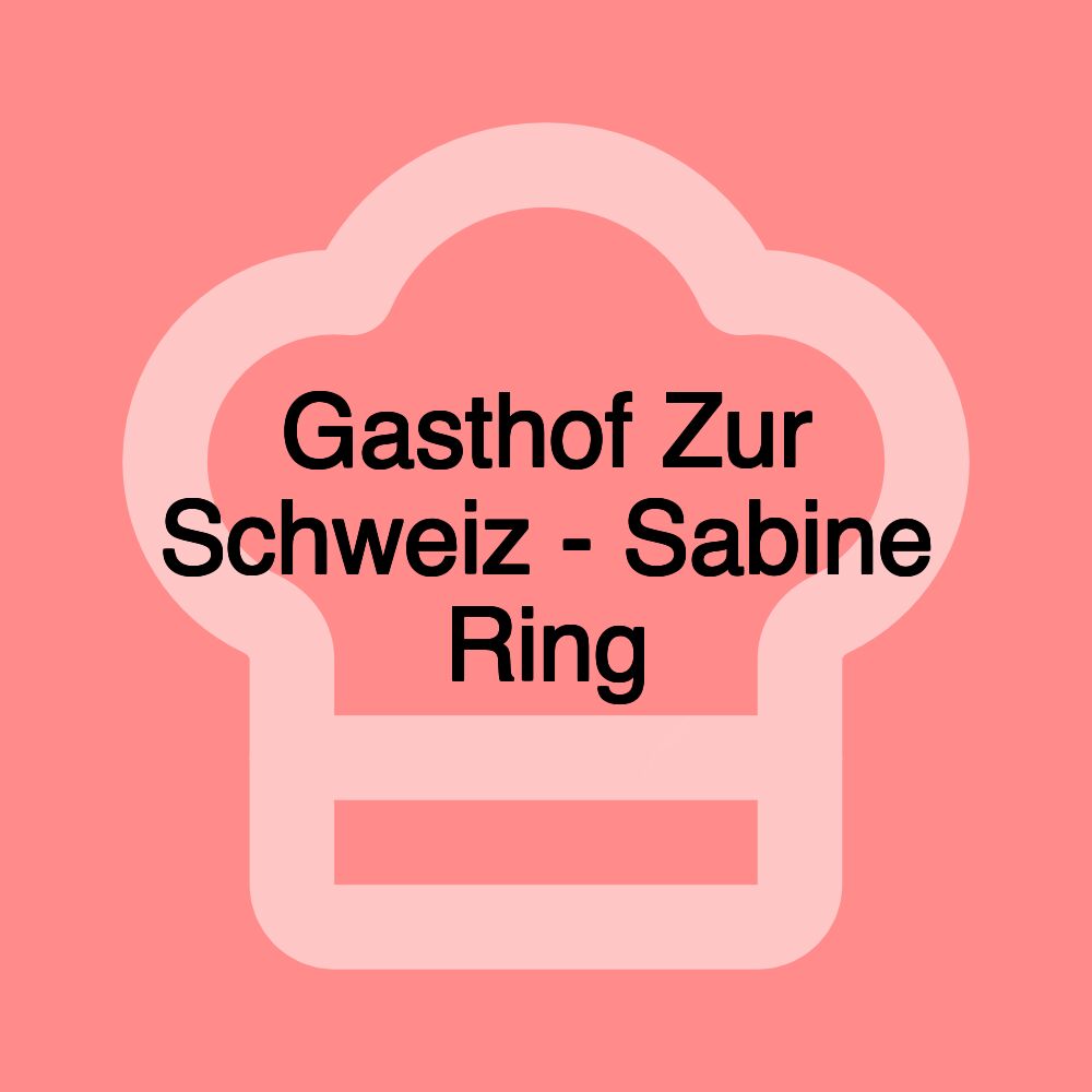 Gasthof Zur Schweiz - Sabine Ring