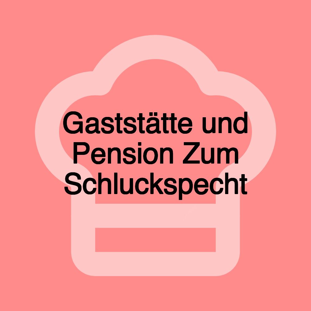 Gaststätte und Pension Zum Schluckspecht