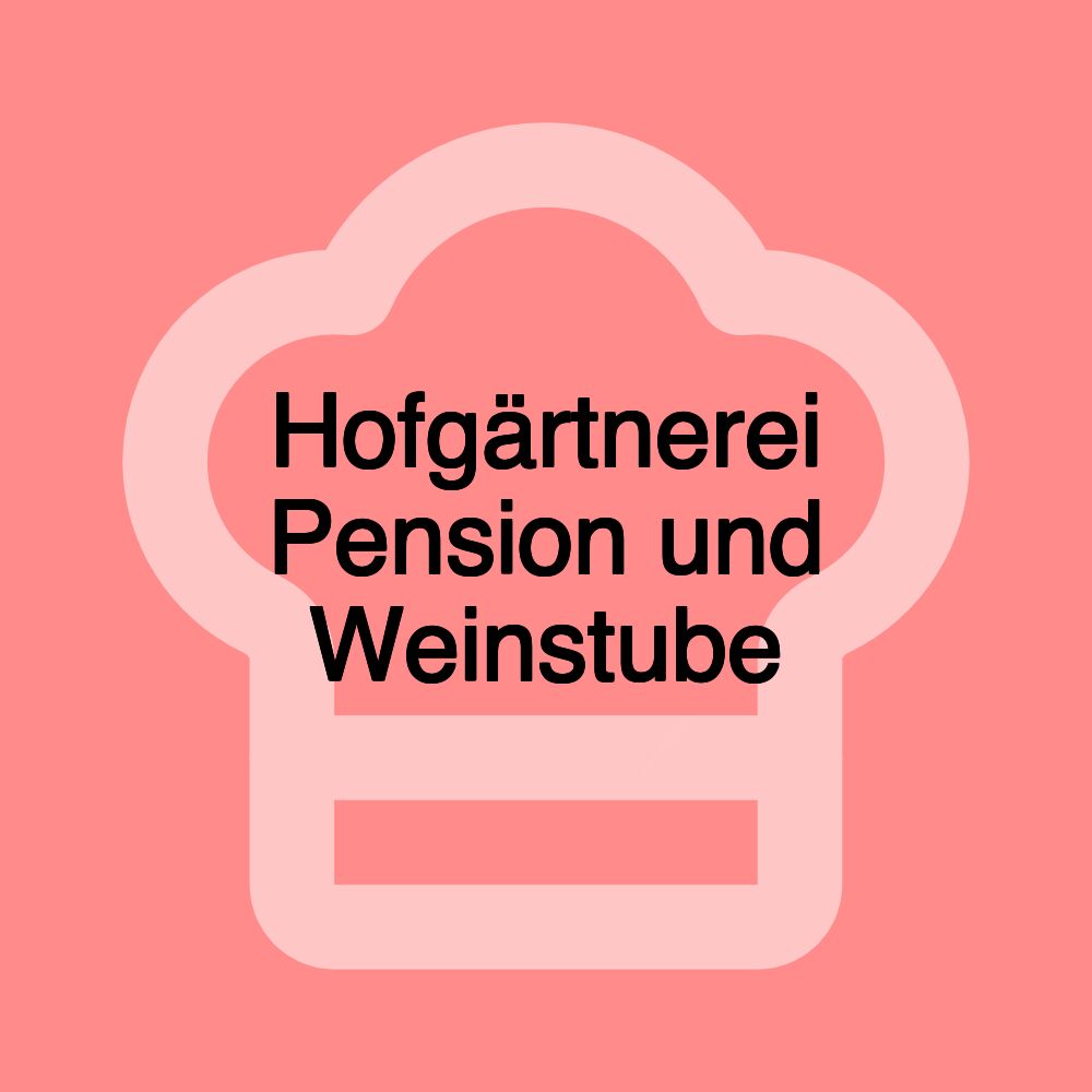 Hofgärtnerei Pension und Weinstube