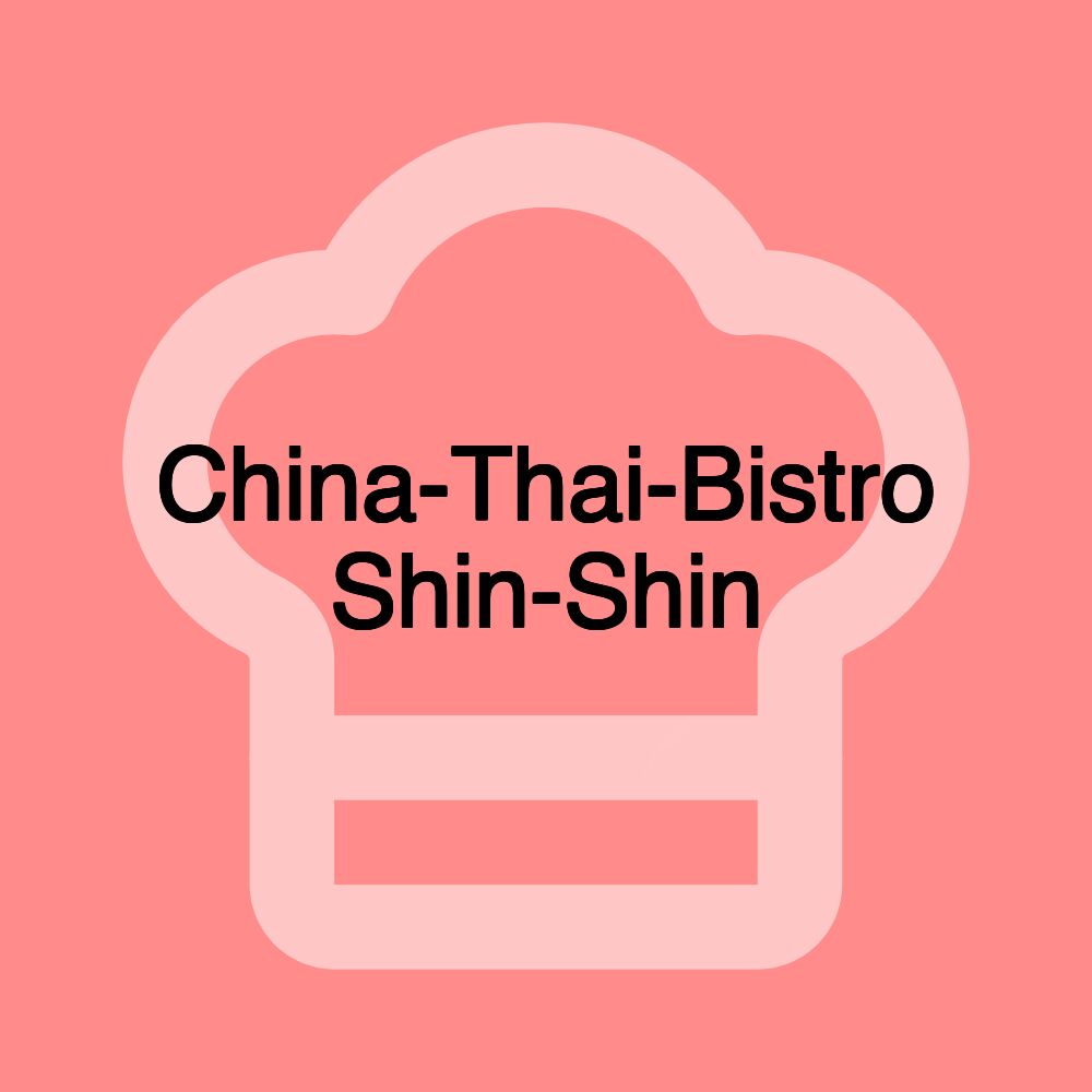 China-Thai-Bistro Shin-Shin