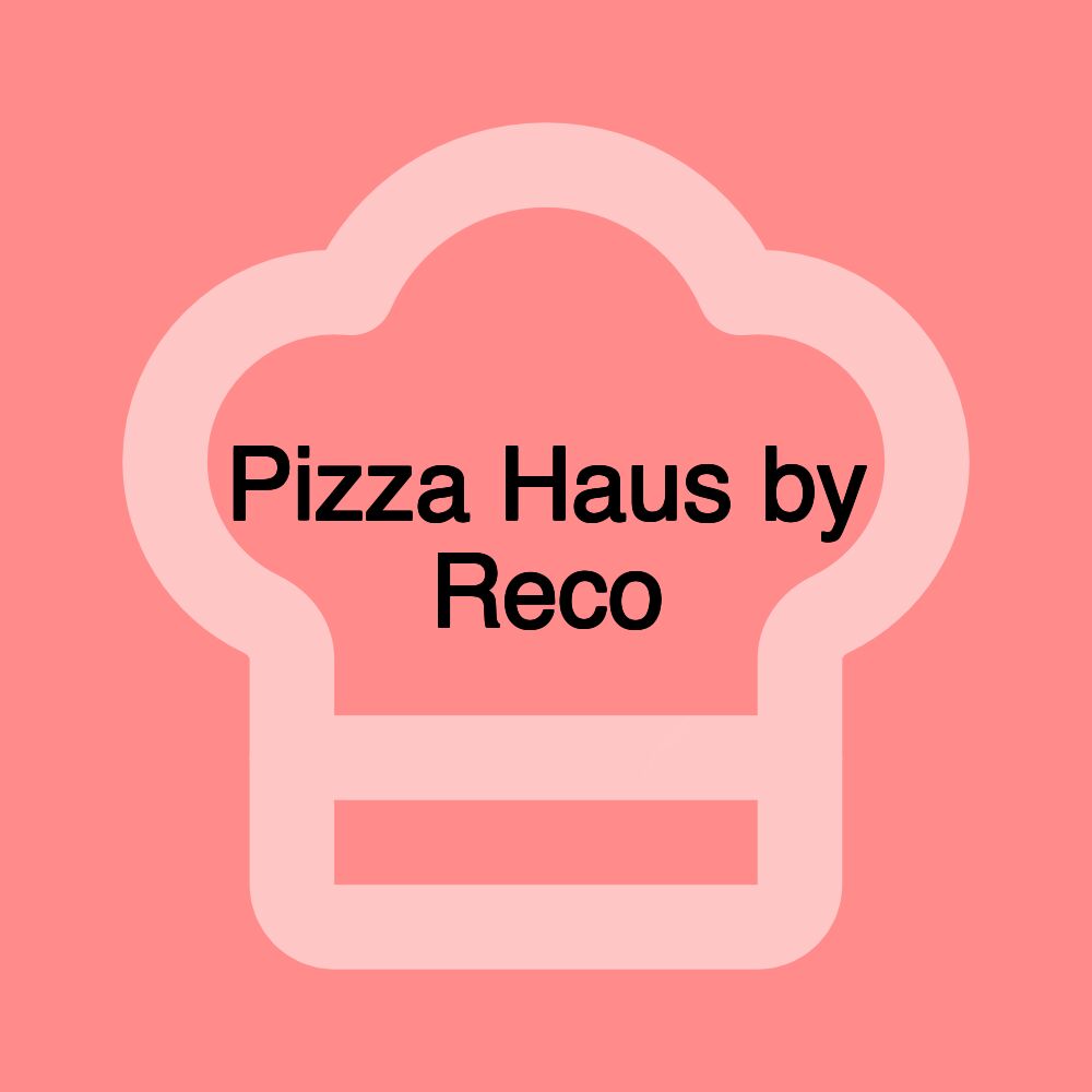 Pizza Haus by Reco