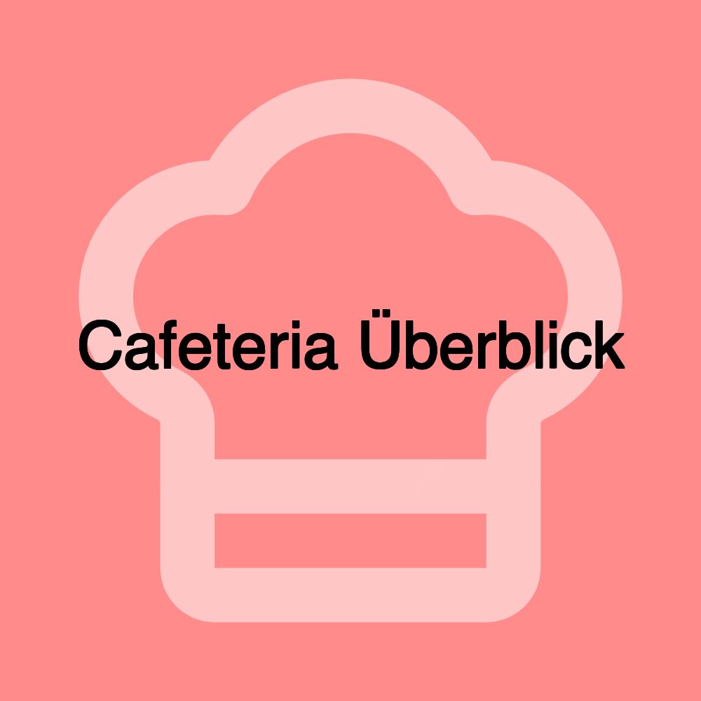 Cafeteria Überblick