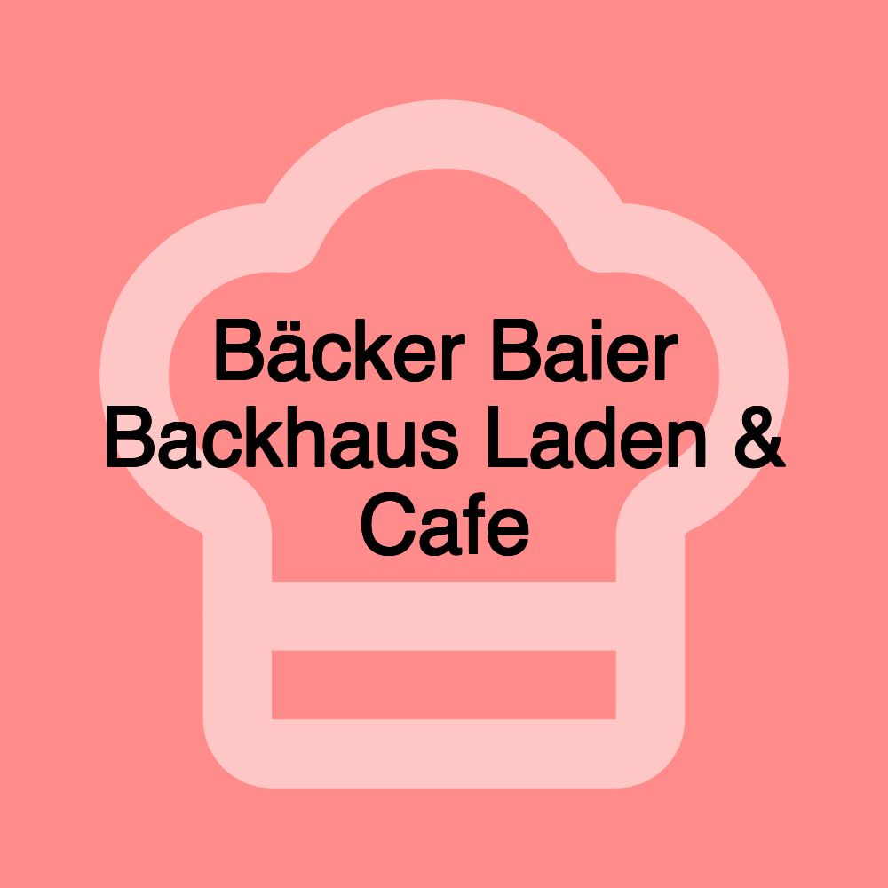 Bäcker Baier Backhaus Laden & Cafe