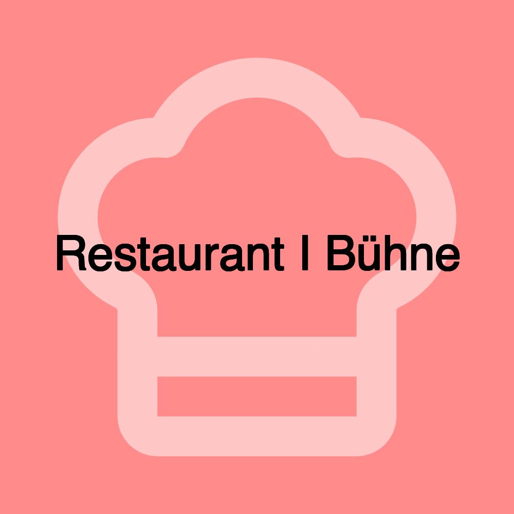 Restaurant I Bühne