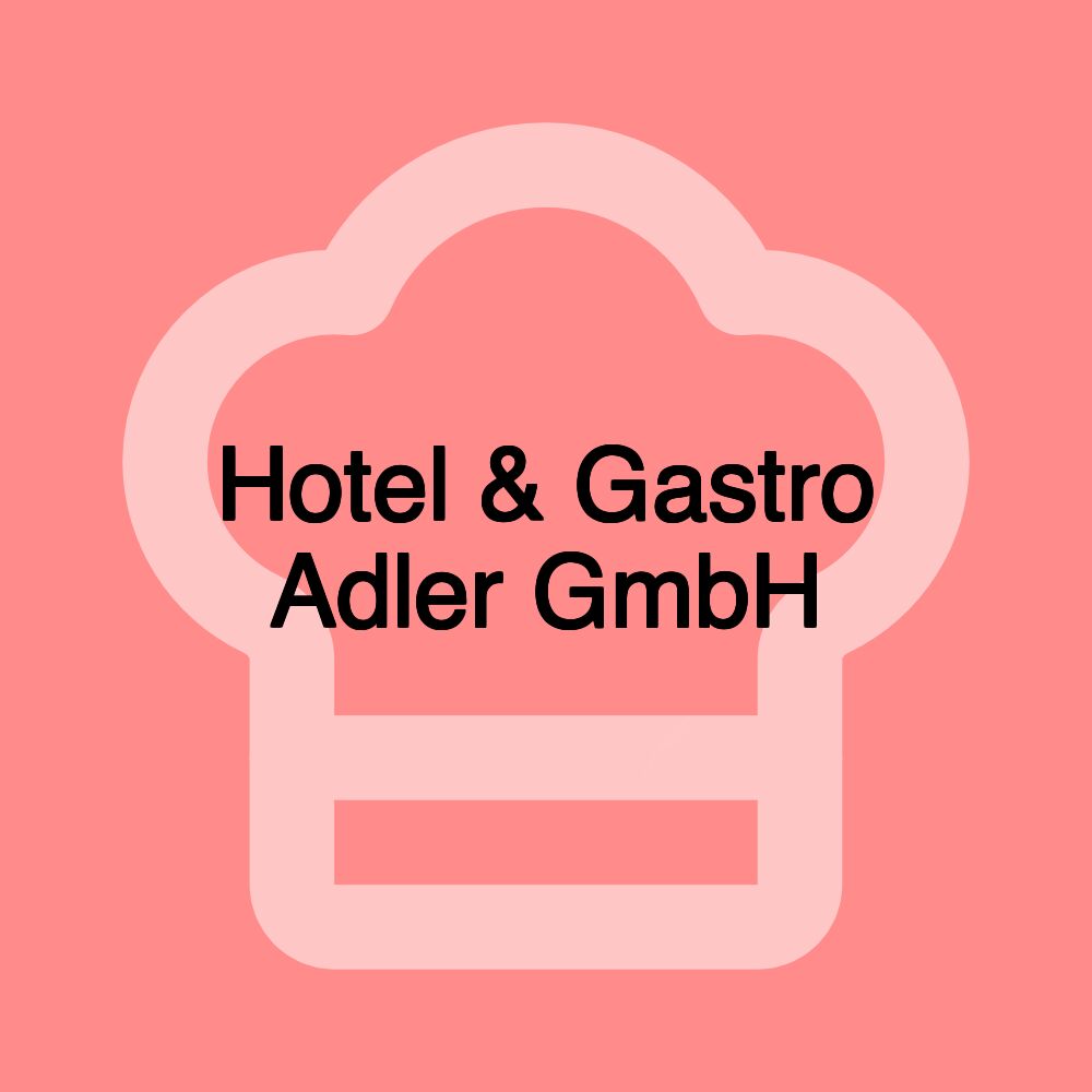 Hotel & Gastro Adler GmbH