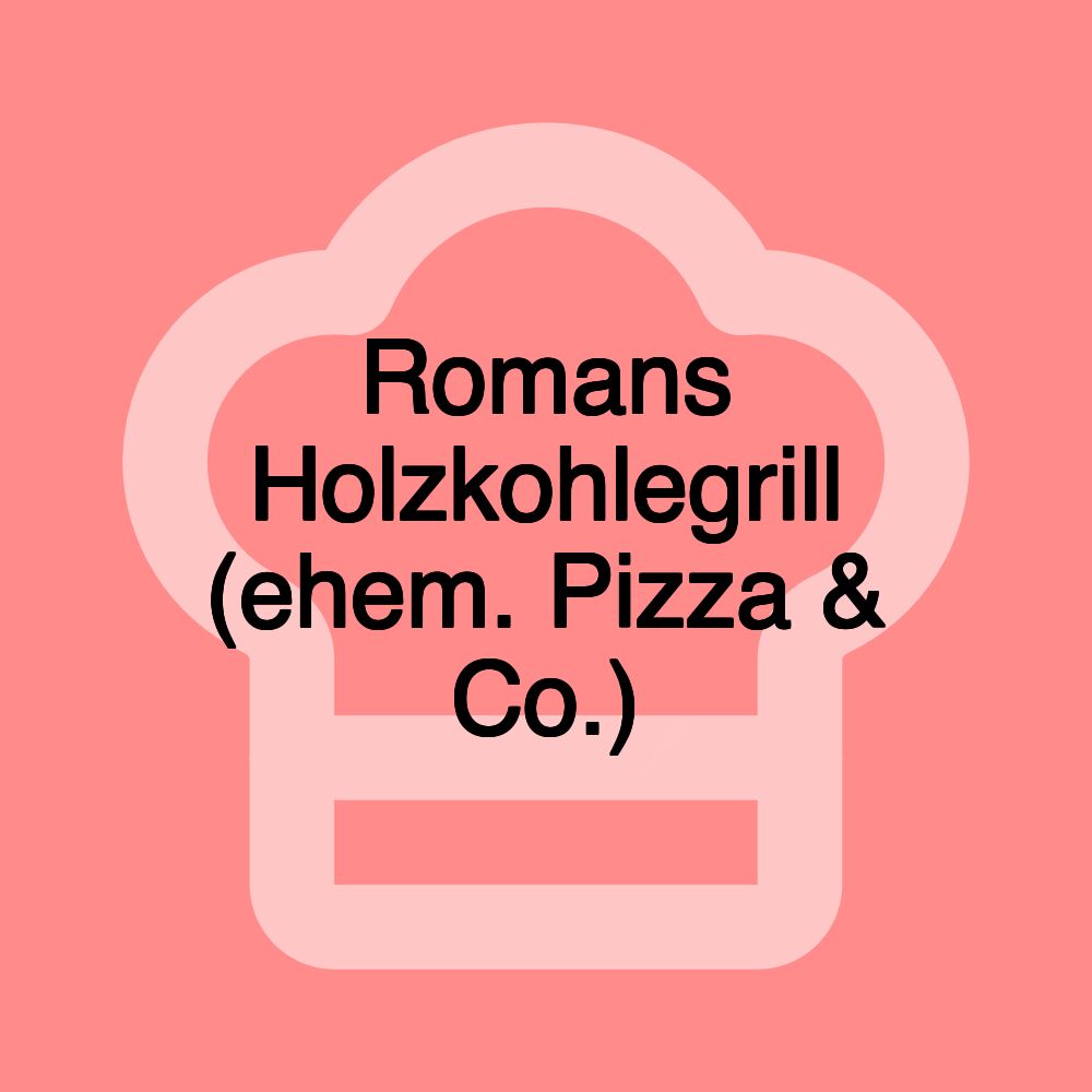 Romans Holzkohlegrill (ehem. Pizza & Co.)