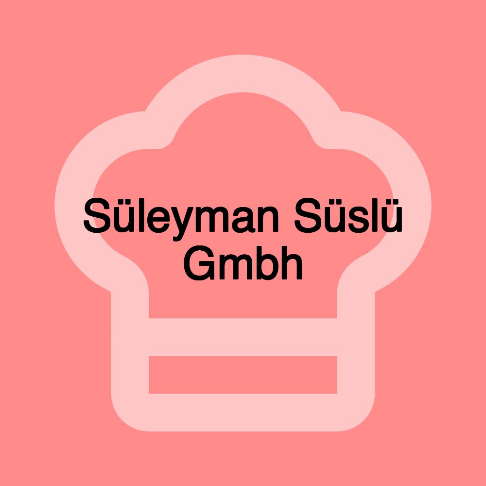 Süleyman Süslü Gmbh