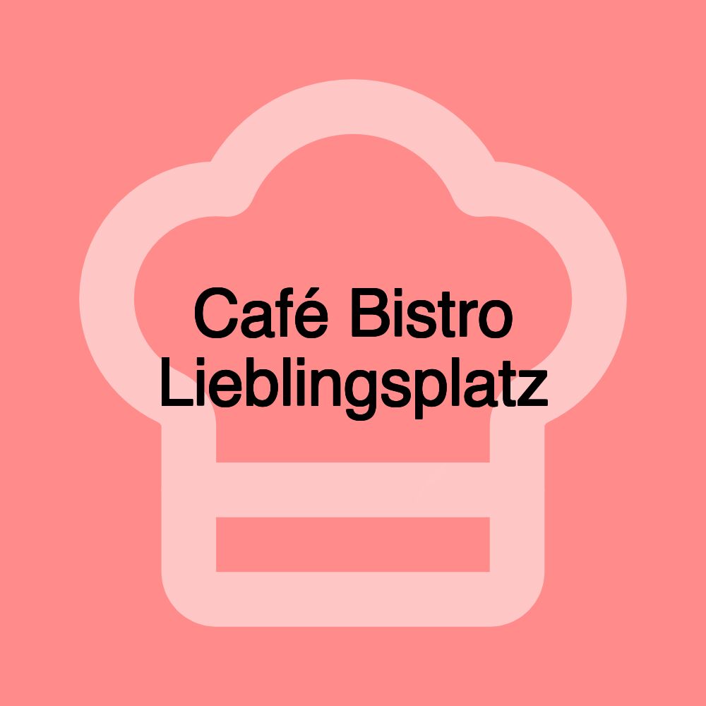 Café Bistro Lieblingsplatz