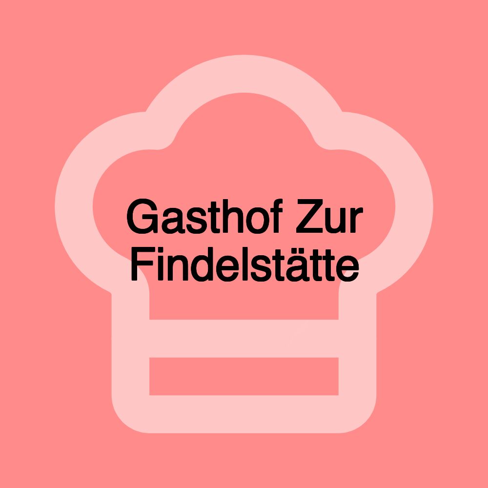 Gasthof Zur Findelstätte