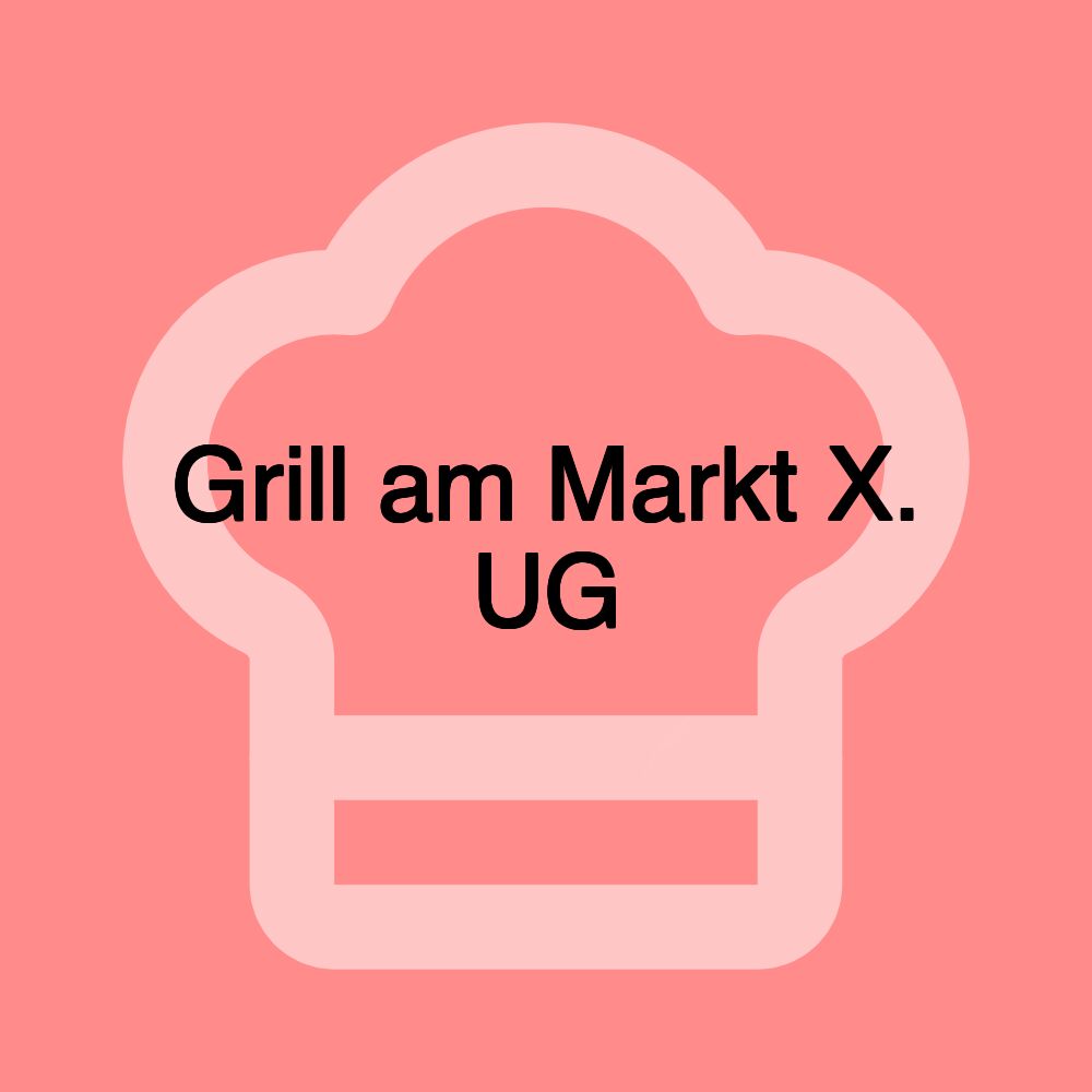 Grill am Markt X. UG