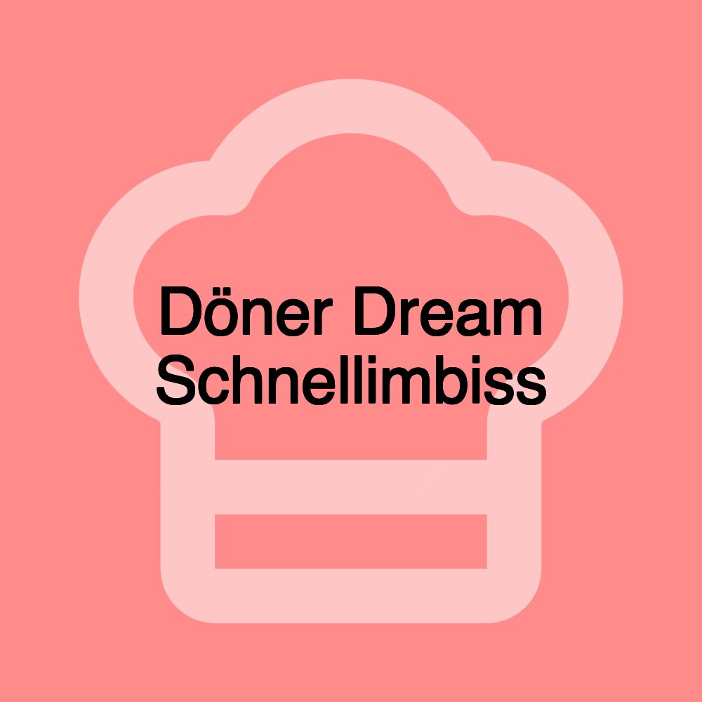 Döner Dream Schnellimbiss