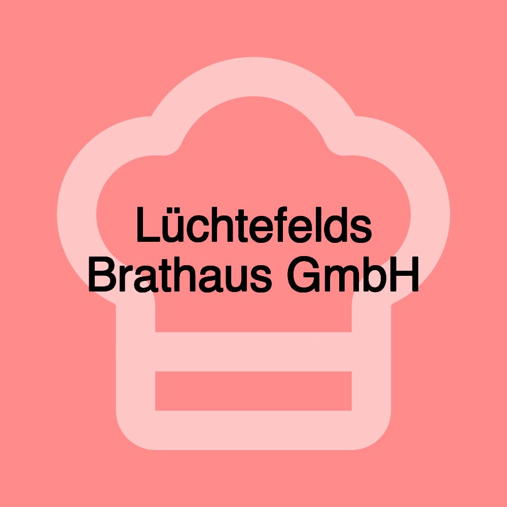 Lüchtefelds Brathaus GmbH