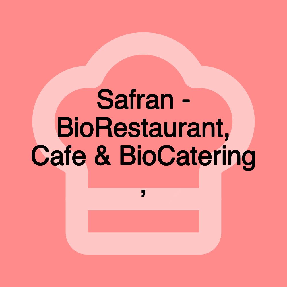 Safran - BioRestaurant, Cafe & BioCatering ,