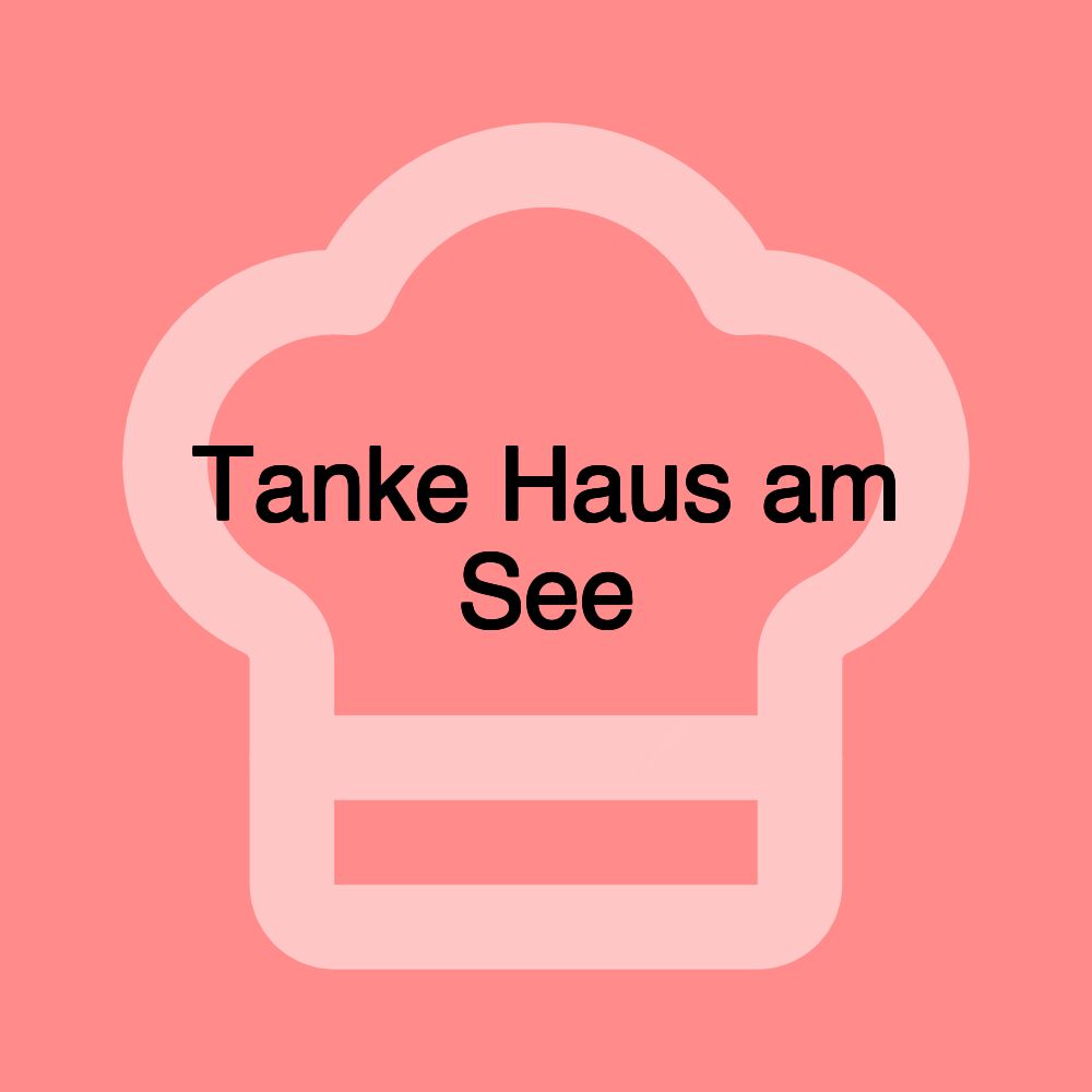 Tanke Haus am See