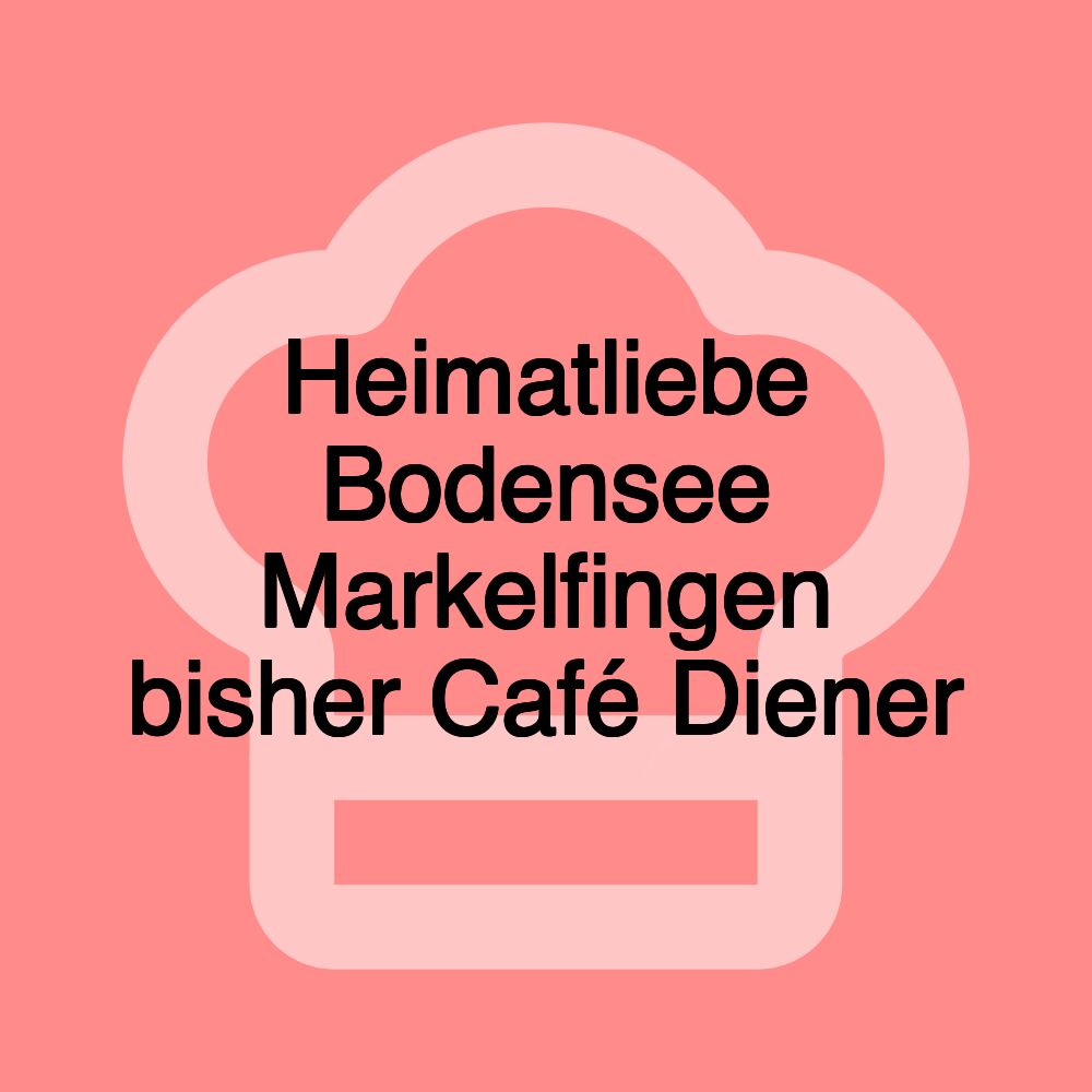 Heimatliebe Bodensee Markelfingen bisher Café Diener