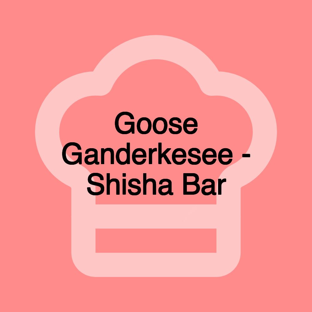 Goose Ganderkesee - Shisha Bar