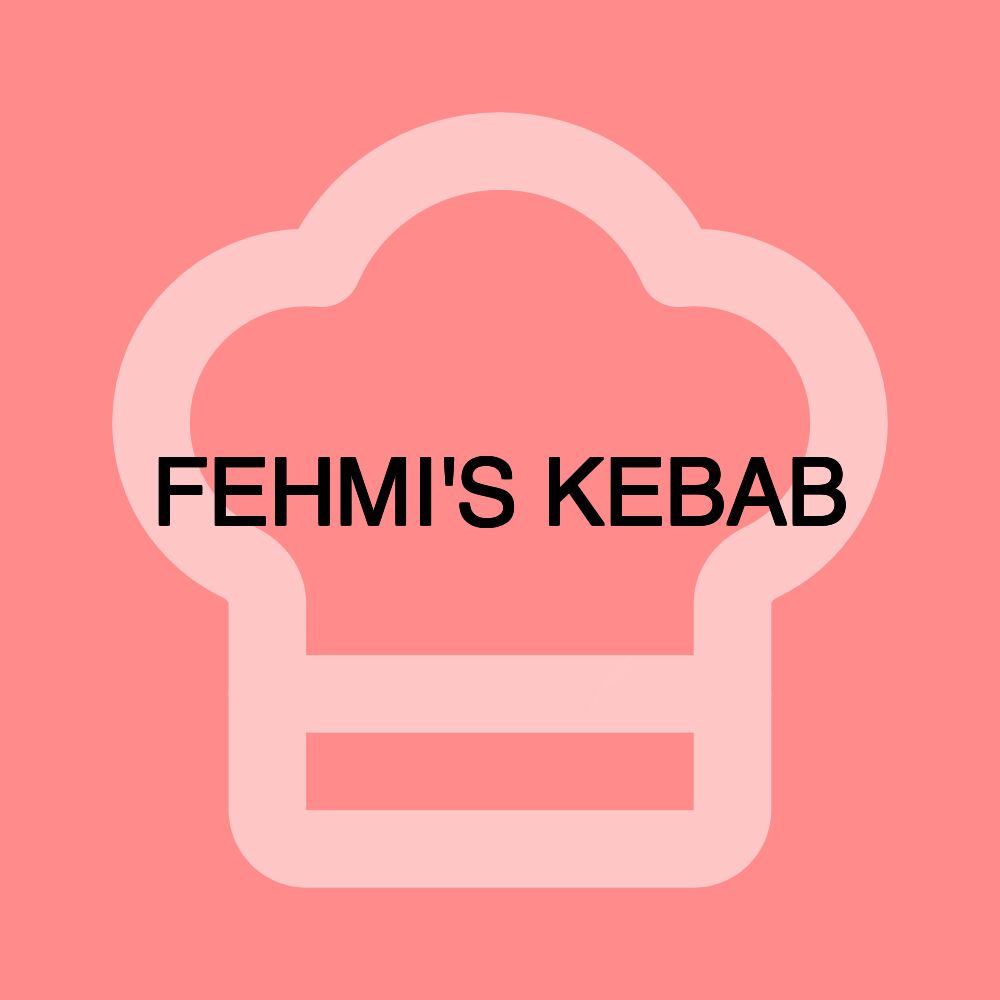 FEHMI'S KEBAB