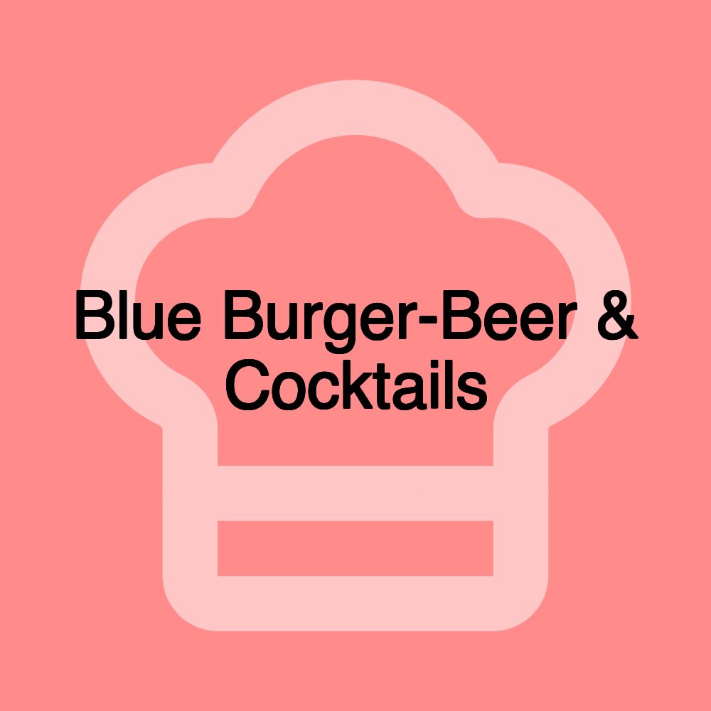 Blue Burger-Beer & Cocktails