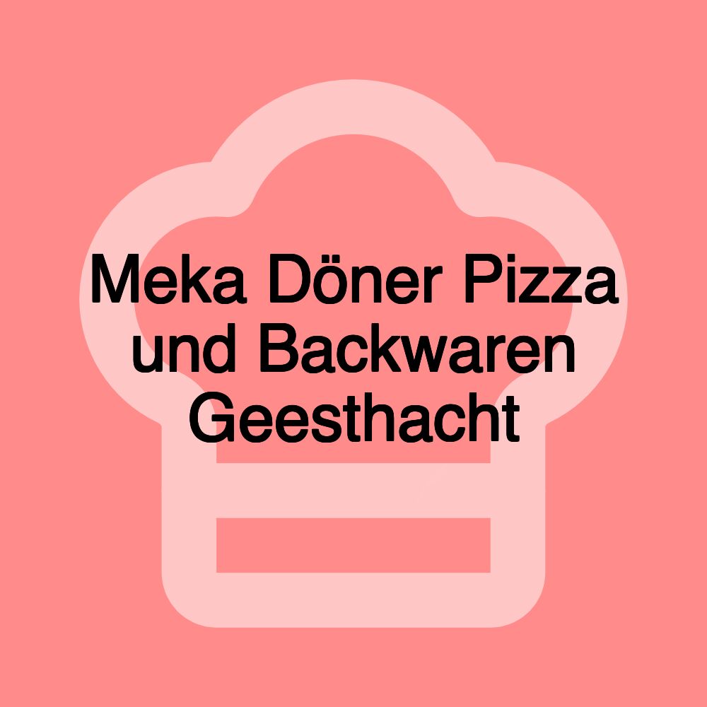 Meka Döner Pizza und Backwaren Geesthacht