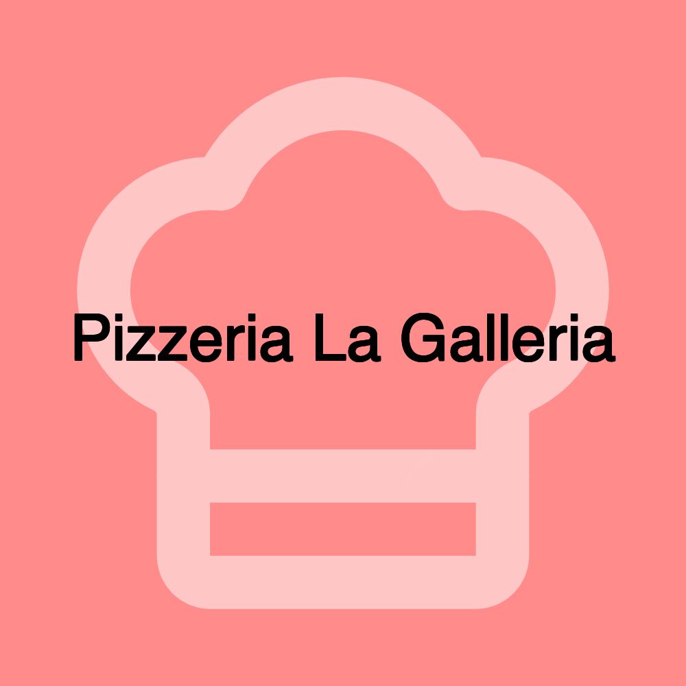 Pizzeria La Galleria