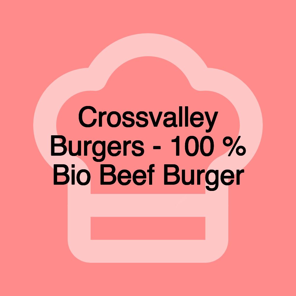 Crossvalley Burgers - 100 % Bio Beef Burger