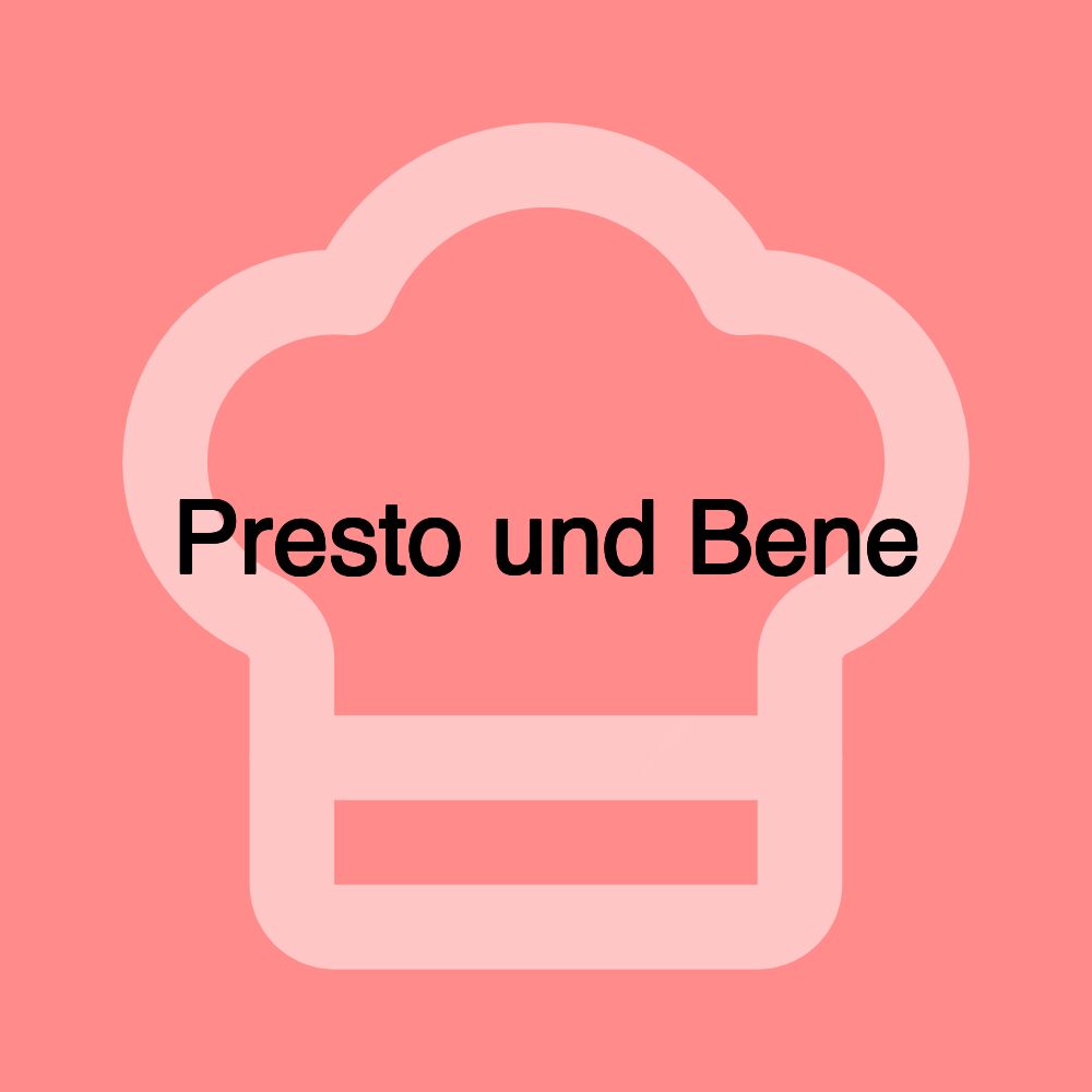 Presto und Bene