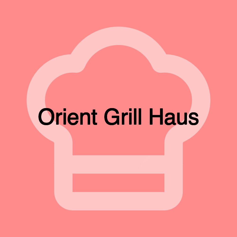 Orient Grill Haus