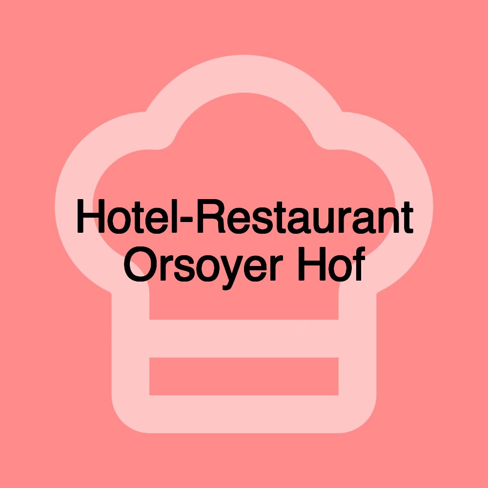 Hotel-Restaurant Orsoyer Hof